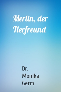 Merlin, der Tierfreund