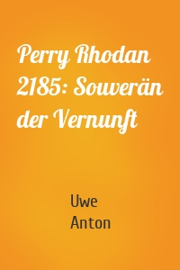 Perry Rhodan 2185: Souverän der Vernunft