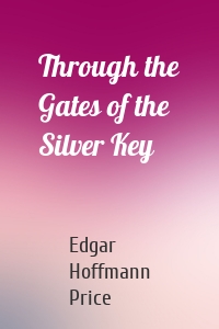 Through the Gates of the Silver Key