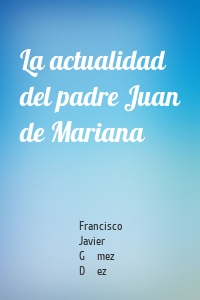 La actualidad del padre Juan de Mariana