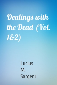 Dealings with the Dead (Vol. 1&2)
