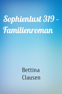 Sophienlust 319 – Familienroman