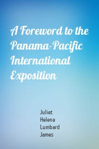 A Foreword to the Panama-Pacific International Exposition