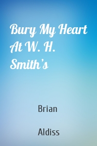 Bury My Heart At W. H. Smith’s