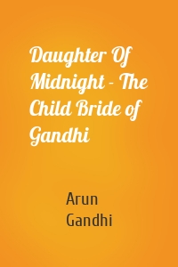 Daughter Of Midnight - The Child Bride of Gandhi