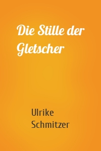 Die Stille der Gletscher