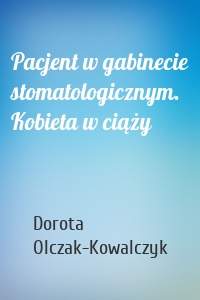 Pacjent w gabinecie stomatologicznym. Kobieta w ciąży