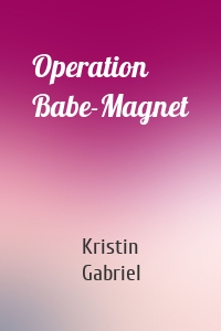 Operation Babe-Magnet