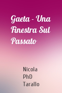 Gaeta - Una Finestra Sul Passato