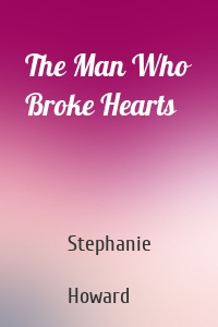 The Man Who Broke Hearts