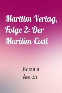 Maritim Verlag, Folge 2: Der Maritim-Cast