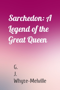 Sarchedon: A Legend of the Great Queen