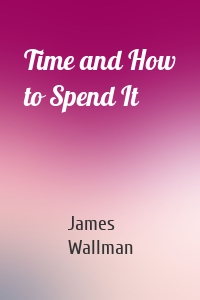 Time and How to Spend It