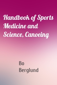 Handbook of Sports Medicine and Science, Canoeing