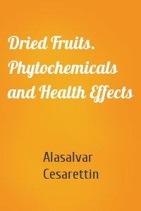 Dried Fruits. Phytochemicals and Health Effects