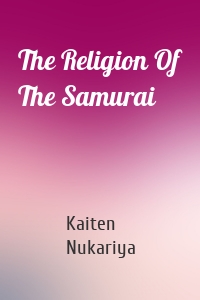 The Religion Of The Samurai