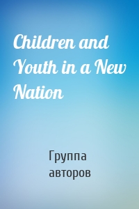 Children and Youth in a New Nation