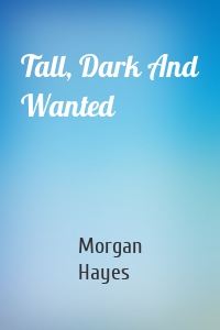 Tall, Dark And Wanted