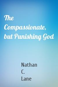 The Compassionate, but Punishing God