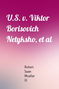 U.S. v. Viktor Borisovich Netyksho, et al