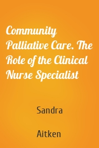 Community Palliative Care. The Role of the Clinical Nurse Specialist