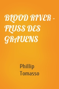 BLOOD RIVER - FLUSS DES GRAUENS