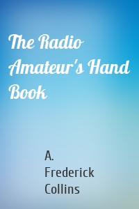 The Radio Amateur's Hand Book