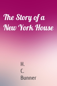 The Story of a New York House