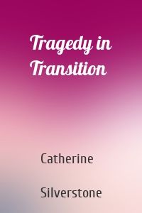 Tragedy in Transition