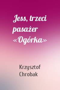 Jess, trzeci pasażer «Ogórka»