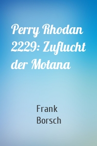 Perry Rhodan 2229: Zuflucht der Motana