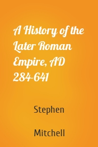 A History of the Later Roman Empire, AD 284-641