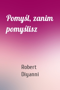 Pomyśl, zanim pomyślisz