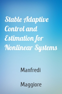 Stable Adaptive Control and Estimation for Nonlinear Systems