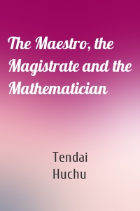 The Maestro, the Magistrate and the Mathematician