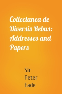 Collectanea de Diversis Rebus: Addresses and Papers