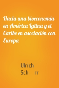 Hacia una bioeconomía en América Latina y el Caribe en asociación con Europa