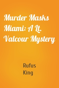Murder Masks Miami: A Lt. Valcour Mystery