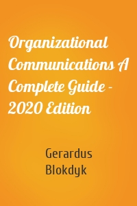 Organizational Communications A Complete Guide - 2020 Edition