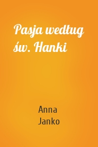 Pasja według św. Hanki