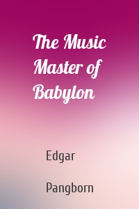 The Music Master of Babylon