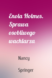 Enola Holmes. Sprawa osobliwego wachlarza