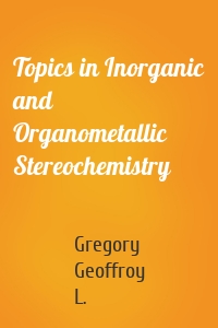 Topics in Inorganic and Organometallic Stereochemistry