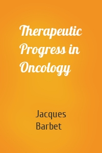 Therapeutic Progress in Oncology