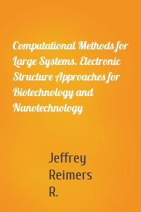 Computational Methods for Large Systems. Electronic Structure Approaches for Biotechnology and Nanotechnology