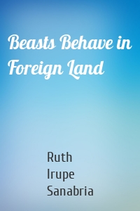 Beasts Behave in Foreign Land