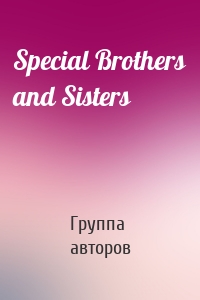 Special Brothers and Sisters