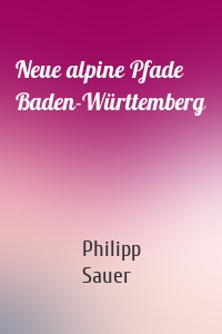 Neue alpine Pfade Baden-Württemberg