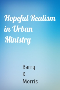 Hopeful Realism in Urban Ministry