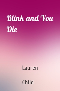 Blink and You Die